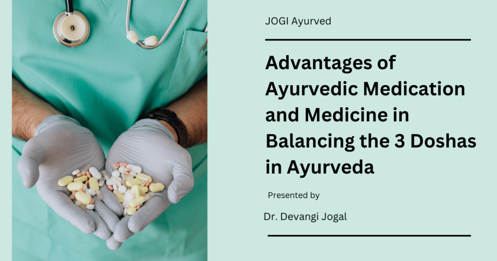 Advantages of Ayurvedic Medication and Medicine in Balancing the 3 Doshas in Ayurveda