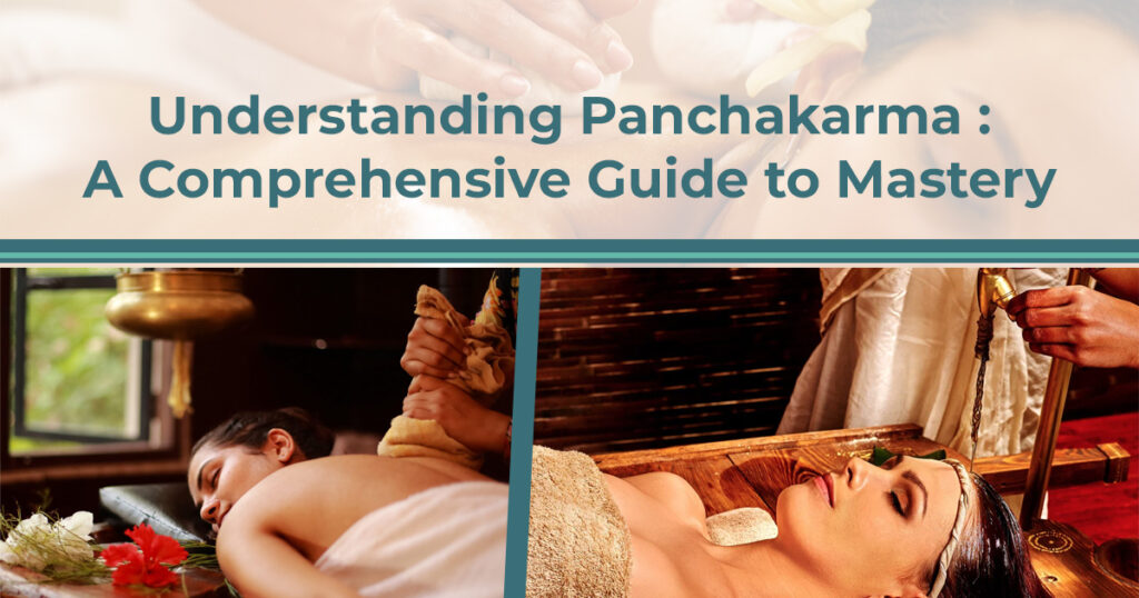 Understanding Panchakarma: A Comprehensive Guide to Mastery